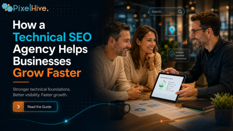 How a Technical SEO Agency Helps Businesses Grow Faster | Pixel Hive